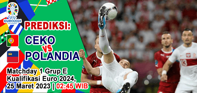 Prediksi Ceko vs Polandia pada Matchday 1 Grup E Kualifikasi Euro 2024, 25 Maret 2023